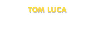 Der Vorname Tom Luca